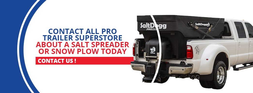 Contact All Pro Trailer Superstore about snow plows and spreaders