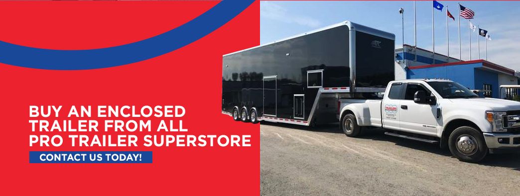 Buy an Enclosed Trailer from All Pro Trailer Superstore