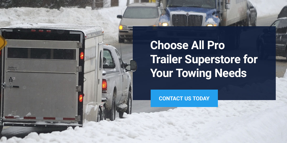 Choose All Pro Trailer Superstore for Your Towing Needs