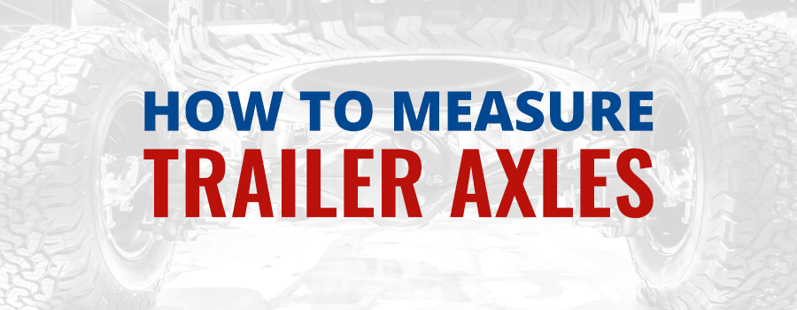 How to Measure Trailer Axles