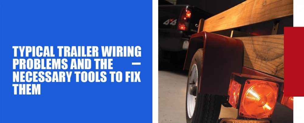 Troubleshooting Trailer Wiring Issues | All Pro Trailer