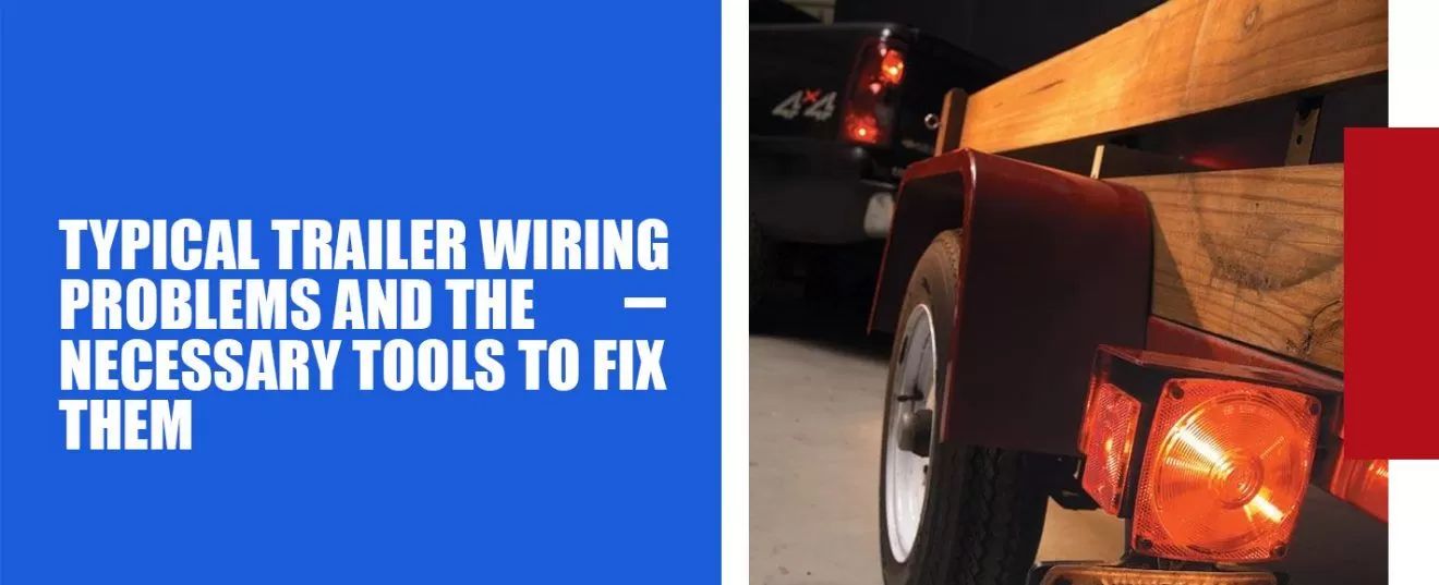 Troubleshooting Trailer Wiring Issues All Pro Trailer