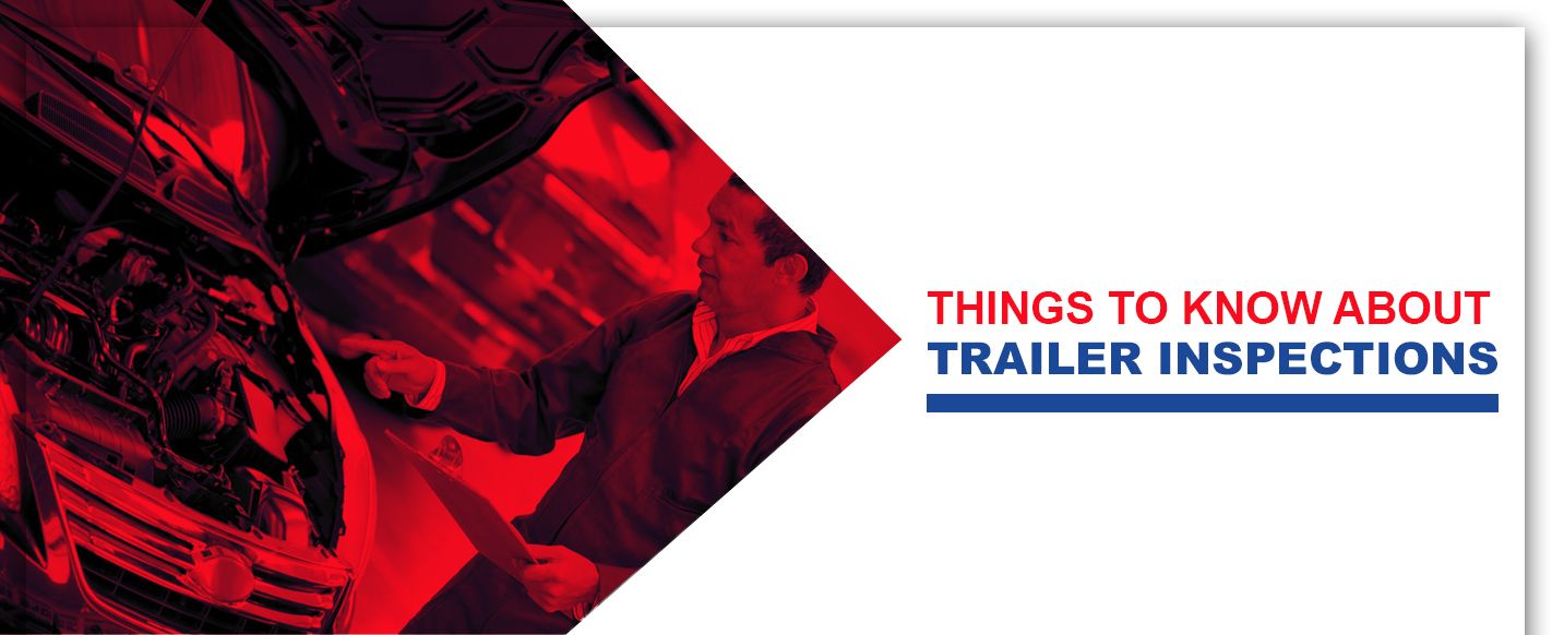 Things to Know About Trailer Inspections