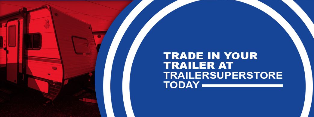 Trade-In Your Trailer at Trailer Superstore