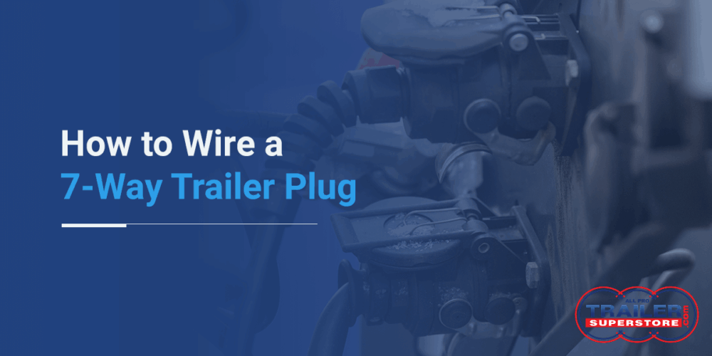 How to Wire a 7-Way Trailer Plug - Trailer Superstore